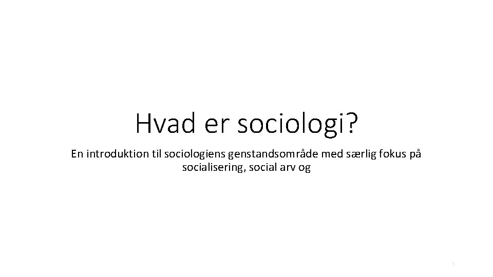 Hvad er sociologi? En introduktion til sociologiens genstandsområde med særlig fokus på socialisering, social