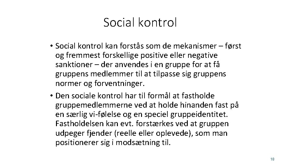 Social kontrol • Social kontrol kan forstås som de mekanismer – først og fremmest