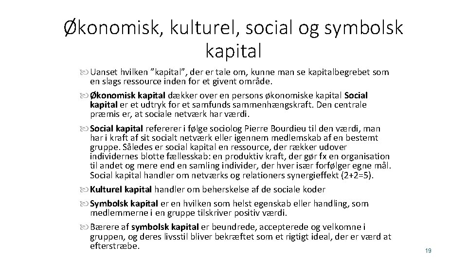 Økonomisk, kulturel, social og symbolsk kapital Uanset hvilken ”kapital”, der er tale om, kunne Økonomisk, kulturel, social og symbolsk kapital Uanset hvilken ”kapital”, der er tale om, kunne