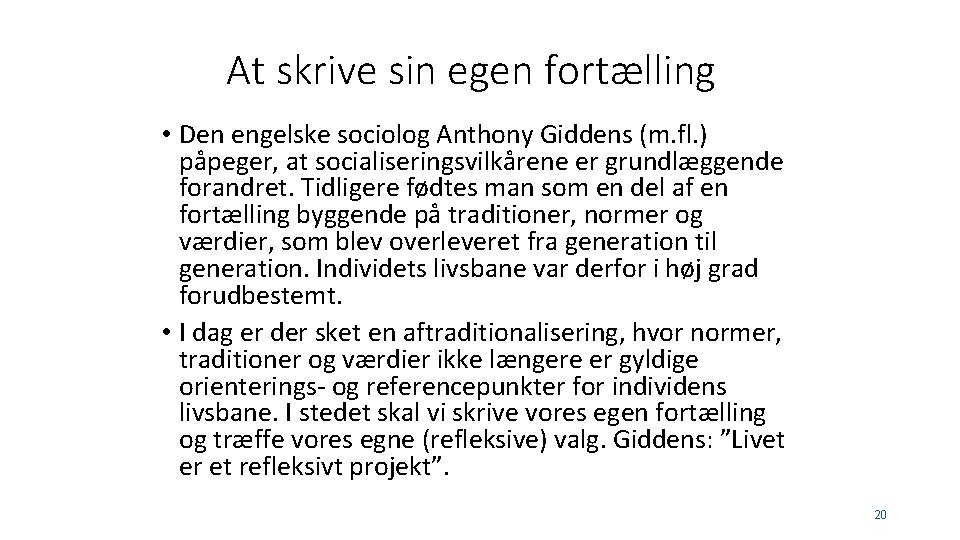 At skrive sin egen fortælling • Den engelske sociolog Anthony Giddens (m. fl. )