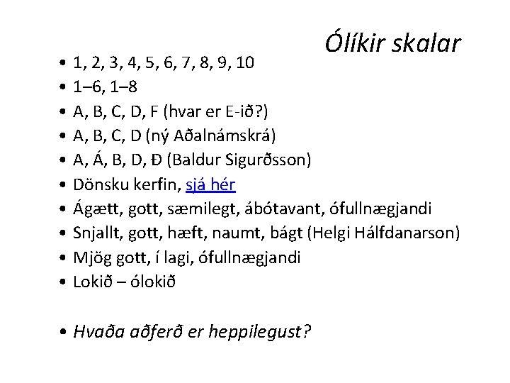 • • • Ólíkir skalar 1, 2, 3, 4, 5, 6, 7, 8, • • • Ólíkir skalar 1, 2, 3, 4, 5, 6, 7, 8,
