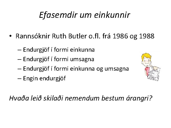 Efasemdir um einkunnir • Rannsóknir Ruth Butler o. fl. frá 1986 og 1988 –