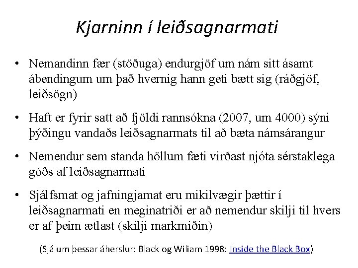 Kjarninn í leiðsagnarmati • Nemandinn fær (stöðuga) endurgjöf um nám sitt ásamt ábendingum um