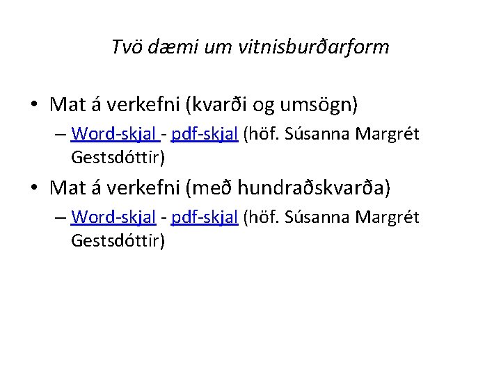 Tvö dæmi um vitnisburðarform • Mat á verkefni (kvarði og umsögn) – Word-skjal -