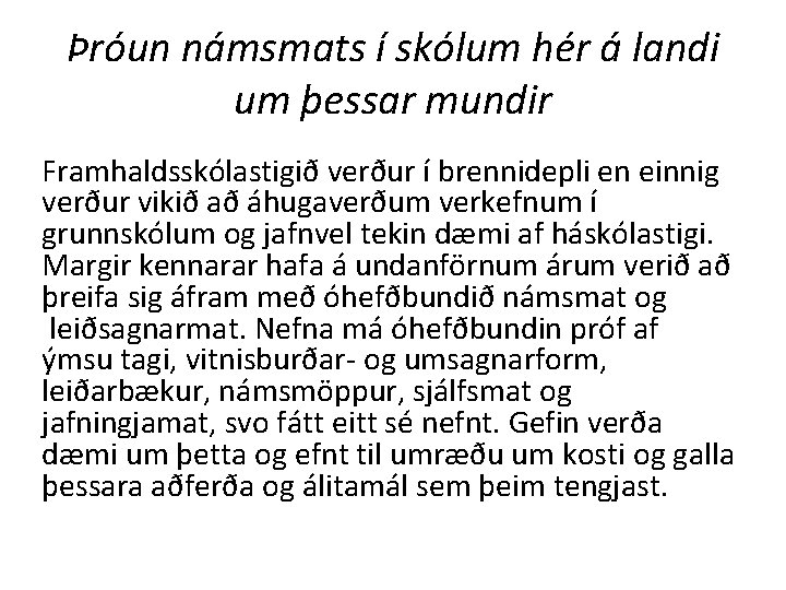 Þróun námsmats í skólum hér á landi um þessar mundir Framhaldsskólastigið verður í brennidepli