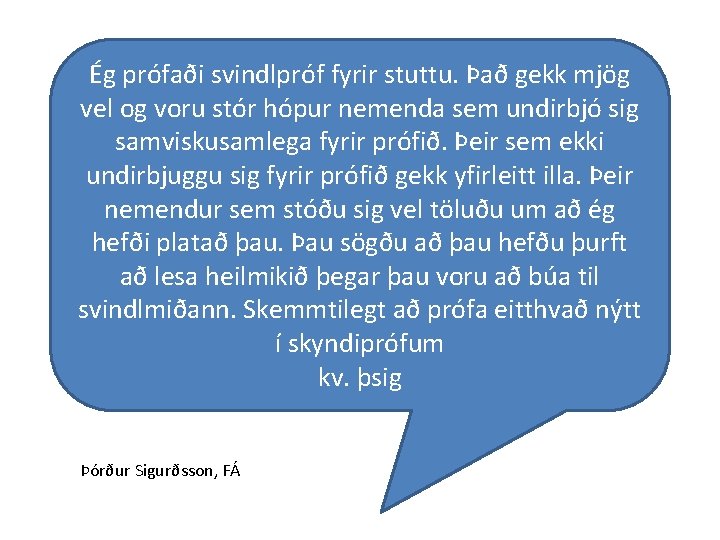 Ég prófaði svindlpróf fyrir stuttu. Það gekk mjög vel og voru stór hópur nemenda