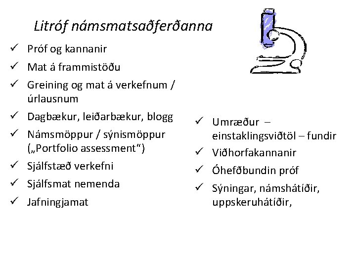 Litróf námsmatsaðferðanna ü Próf og kannanir ü Mat á frammistöðu ü Greining og mat