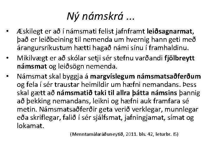 Ný námskrá. . . • • • Æskilegt er að í námsmati felist jafnframt