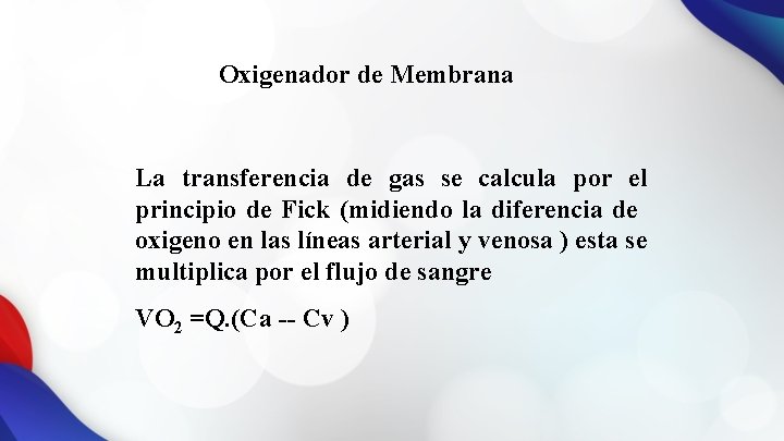 Oxigenador de Membrana La transferencia de gas se calcula por el principio de Fick