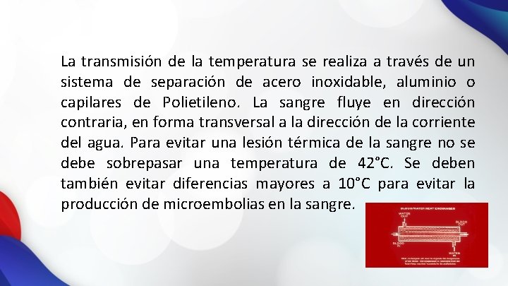 La transmisión de la temperatura se realiza a través de un sistema de separación