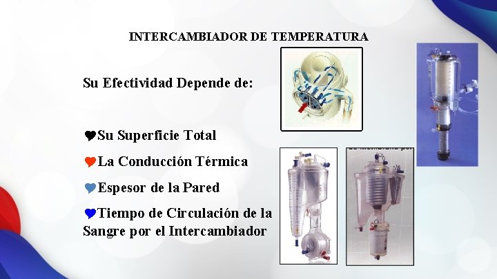 INTERCAMBIADOR DE TEMPERATURA Su Efectividad Depende de: YSu Superficie Total YLa Conducción Térmica YEspesor