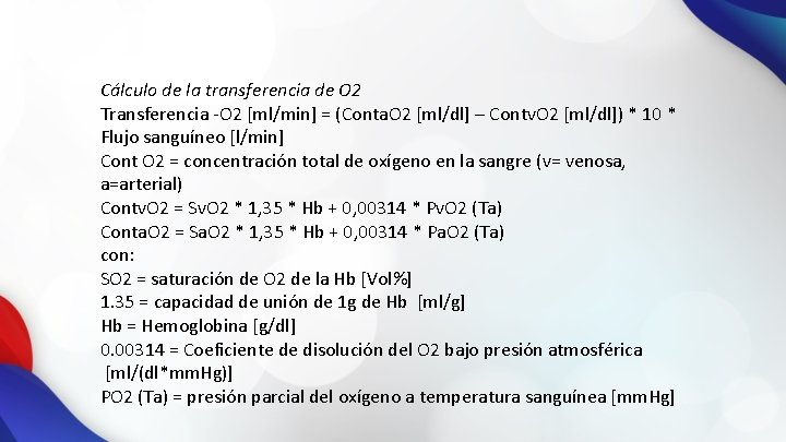 Cálculo de la transferencia de O 2 Transferencia -O 2 [ml/min] = (Conta. O