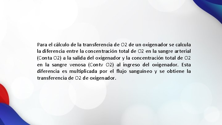 Para el cálculo de la transferencia de O 2 de un oxigenador se calcula