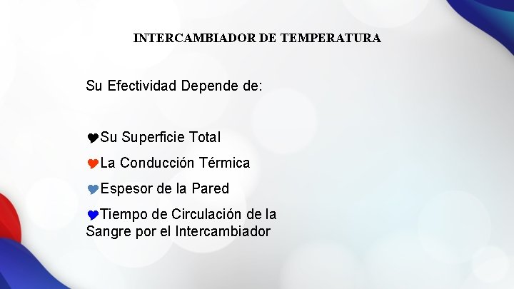INTERCAMBIADOR DE TEMPERATURA Su Efectividad Depende de: YSu Superficie Total YLa Conducción Térmica YEspesor