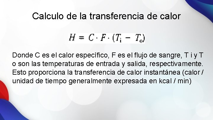 Calculo de la transferencia de calor Donde C es el calor específico, F es