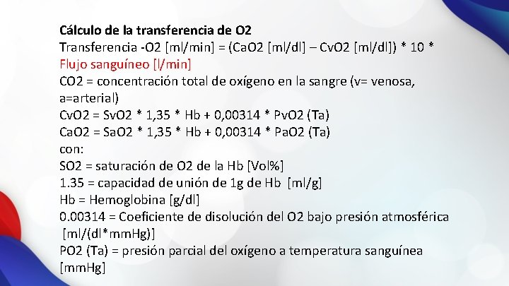 Cálculo de la transferencia de O 2 Transferencia -O 2 [ml/min] = (Ca. O