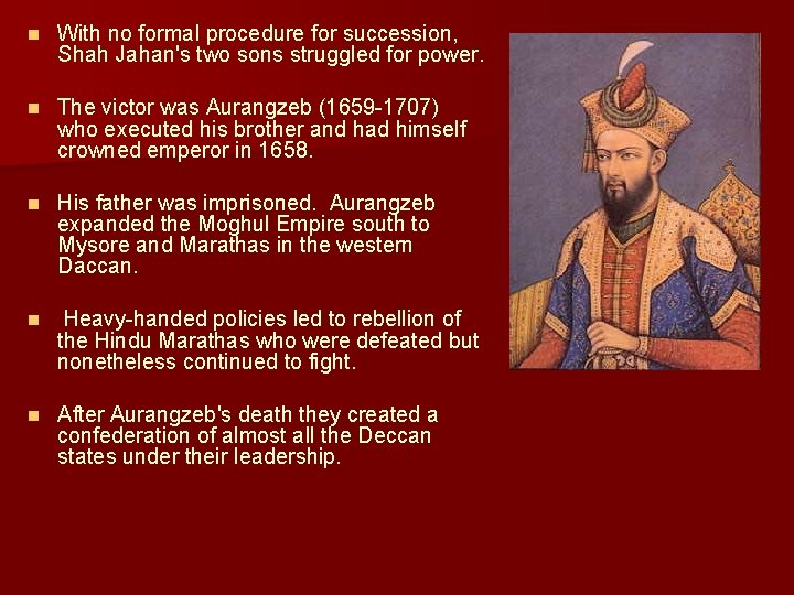 n With no formal procedure for succession, Shah Jahan's two sons struggled for power.
