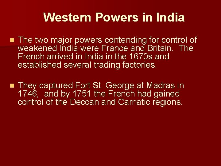 Western Powers in India n The two major powers contending for control of weakened