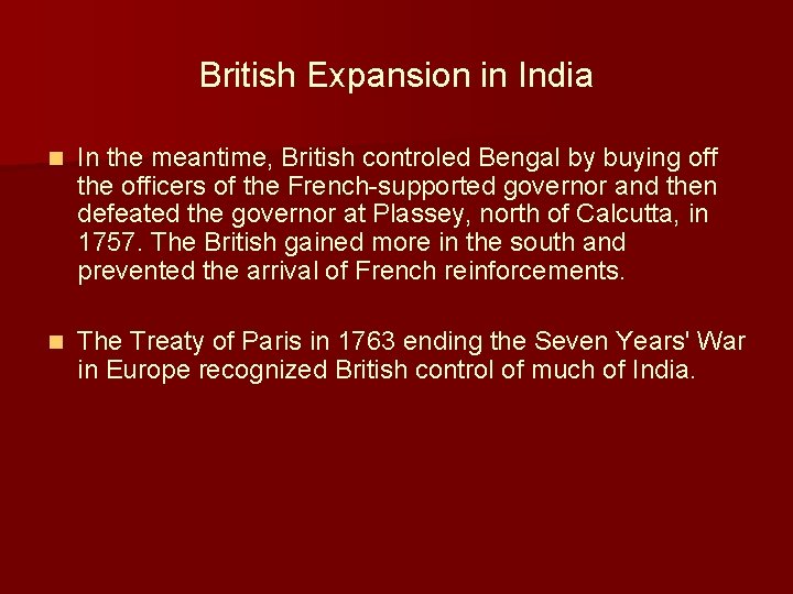 British Expansion in India n In the meantime, British controled Bengal by buying off