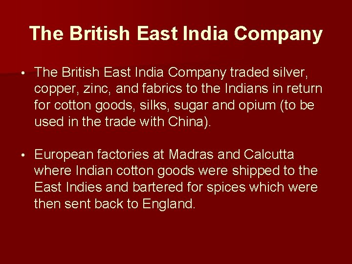 The British East India Company • The British East India Company traded silver, copper,