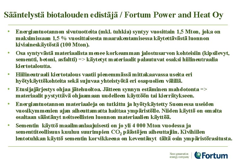 Sääntelystä biotalouden edistäjä / Fortum Power and Heat Oy • Energiantuotannon sivutuotteita (mkl. tuhkia)