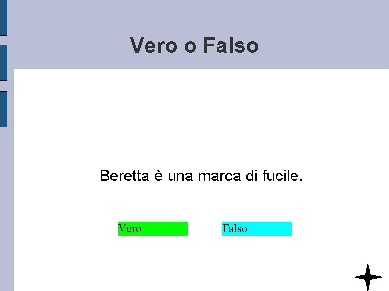 Vero o Falso Beretta è una marca di fucile. Vero Falso 