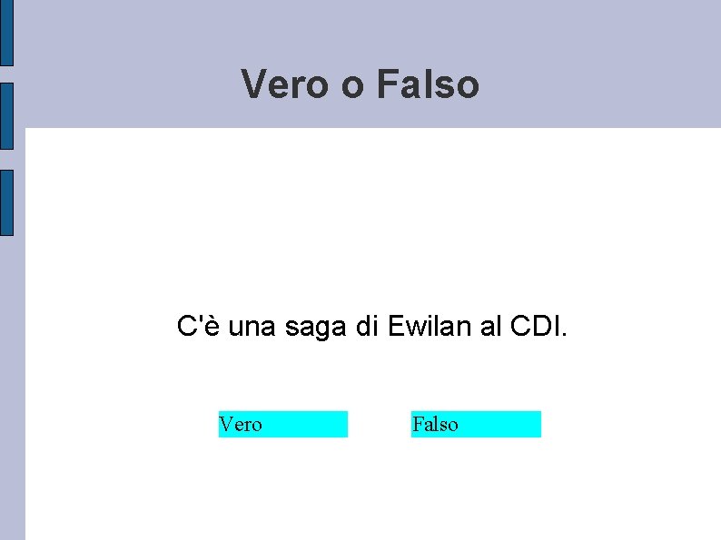 Vero o Falso C'è una saga di Ewilan al CDI. Vero Falso 