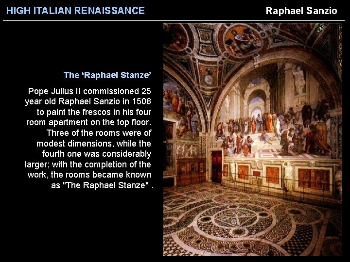 HIGH ITALIAN RENAISSANCE The ‘Raphael Stanze’ Pope Julius II commissioned 25 year old Raphael