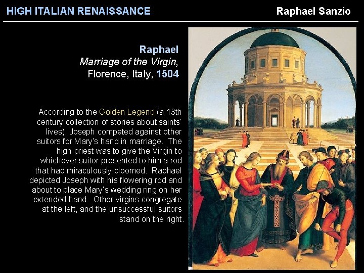 HIGH ITALIAN RENAISSANCE Raphael Marriage of the Virgin, Florence, Italy, 1504 According to the