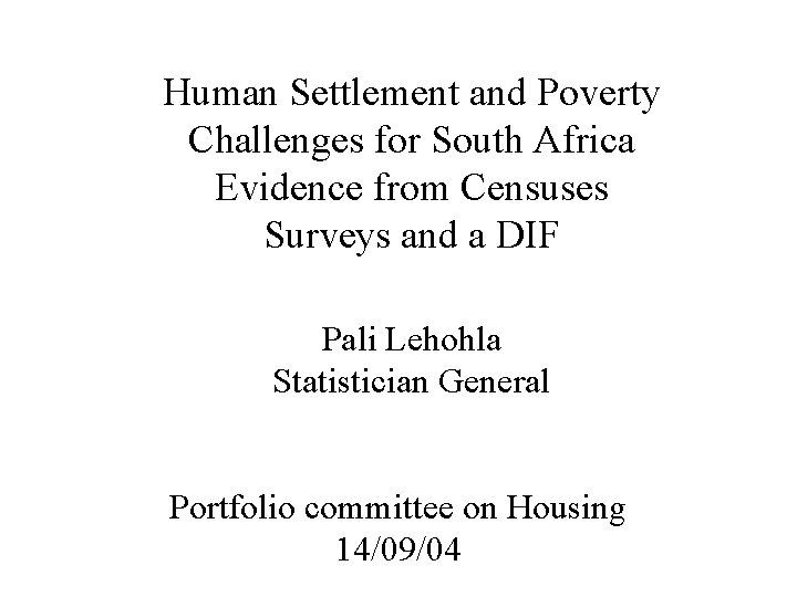 Human Settlement and Poverty Challenges for South Africa Evidence from Censuses Surveys and a