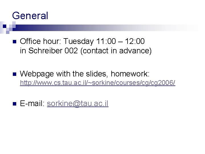 General n Office hour: Tuesday 11: 00 – 12: 00 in Schreiber 002 (contact General n Office hour: Tuesday 11: 00 – 12: 00 in Schreiber 002 (contact