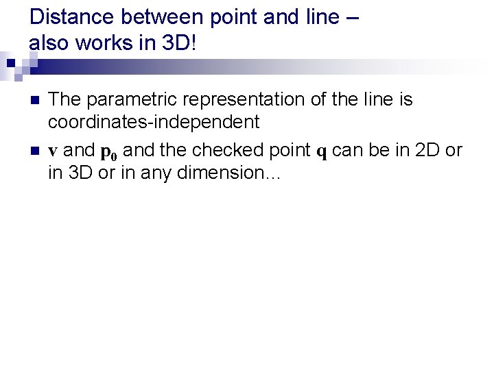 Distance between point and line – also works in 3 D! n n The Distance between point and line – also works in 3 D! n n The
