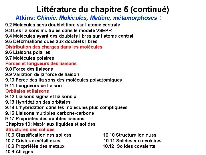 Littérature du chapitre 5 (continué) Atkins: Chimie. Molécules, Matière, métamorphoses : 9. 2 Molécules