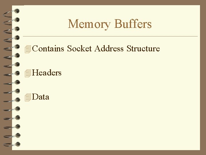 Memory Buffers 4 Contains Socket Address Structure 4 Headers 4 Data 