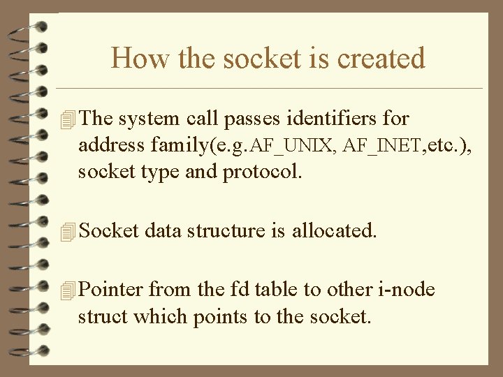 How the socket is created 4 The system call passes identifiers for address family(e.