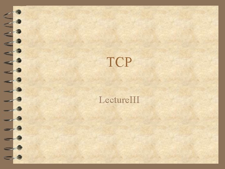 TCP Lecture. III 