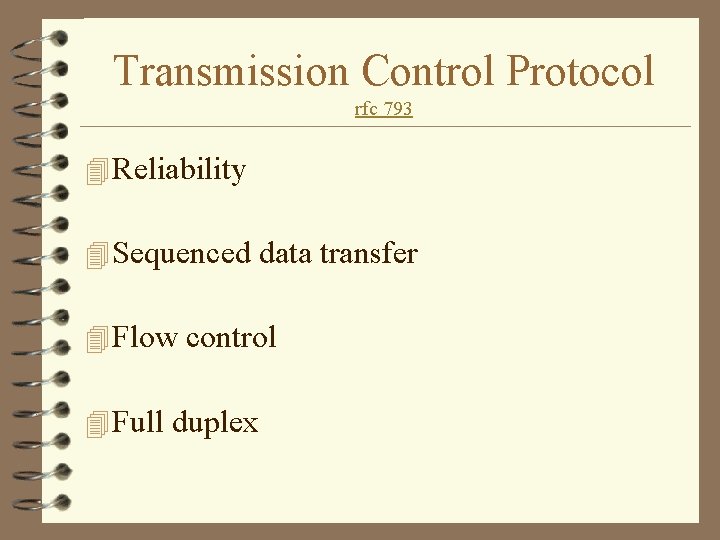 Transmission Control Protocol rfc 793 4 Reliability 4 Sequenced data transfer 4 Flow control