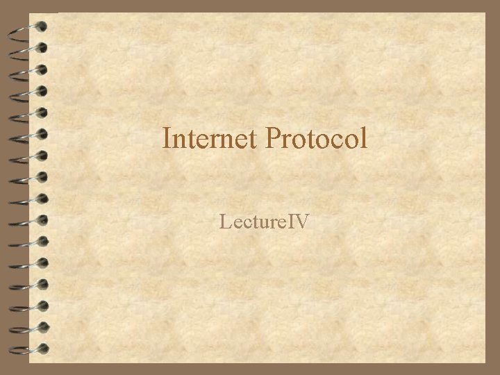 Internet Protocol Lecture. IV 