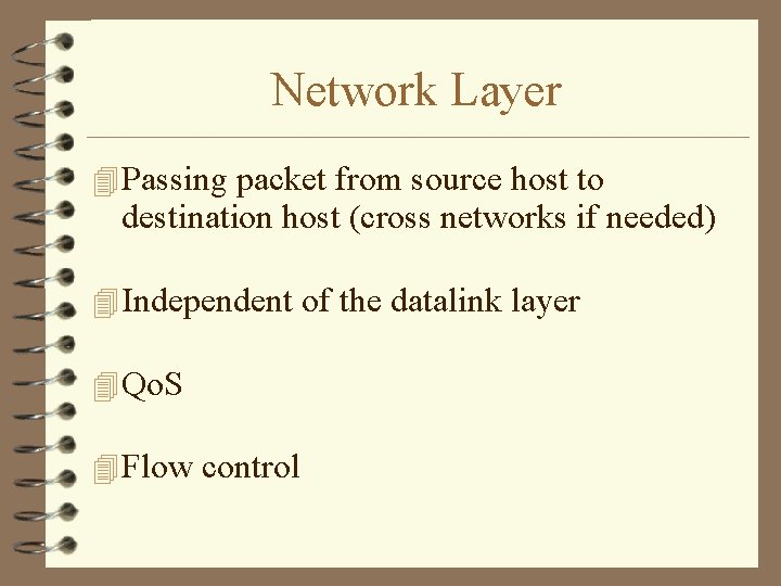 Network Layer 4 Passing packet from source host to destination host (cross networks if