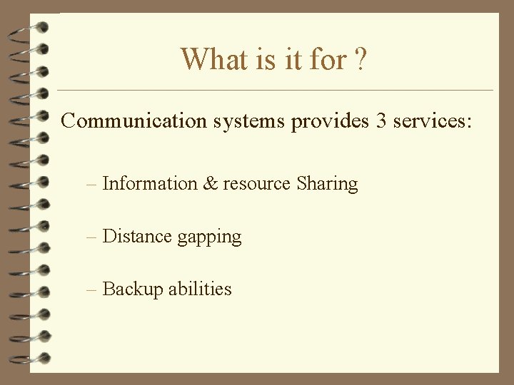 What is it for ? Communication systems provides 3 services: – Information & resource
