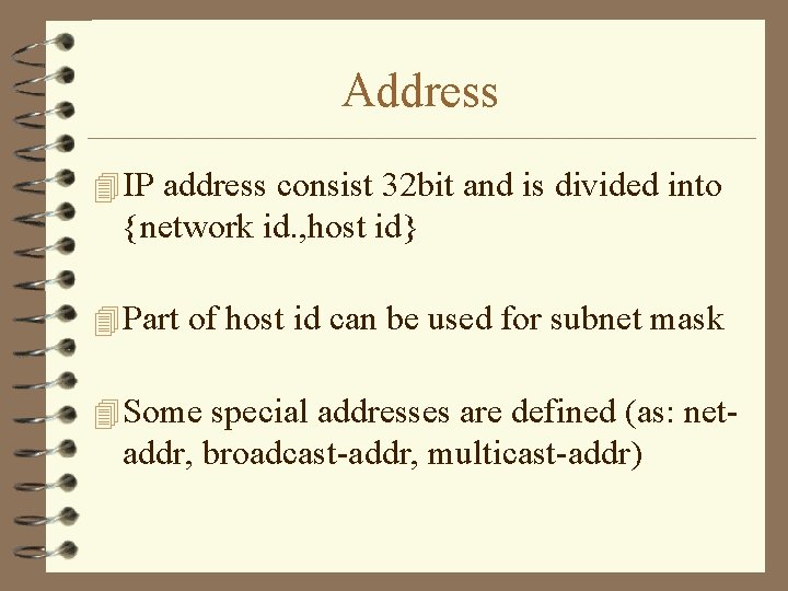 Address 4 IP address consist 32 bit and is divided into {network id. ,