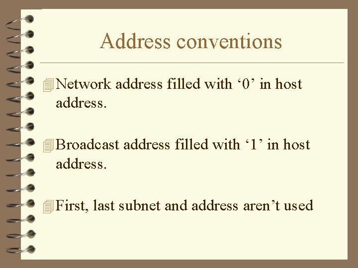 Address conventions 4 Network address filled with ‘ 0’ in host address. 4 Broadcast