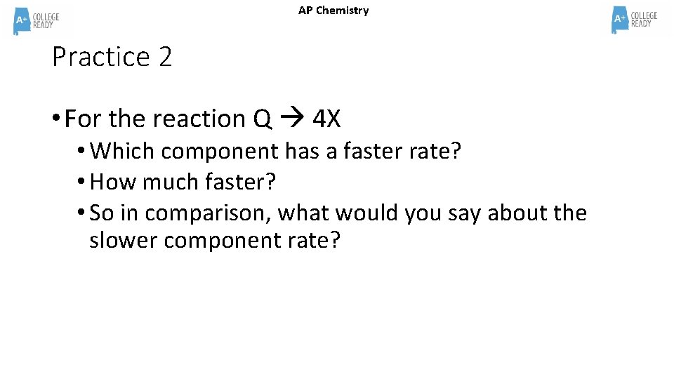 AP Chemistry Practice 2 • For the reaction Q 4 X • Which component