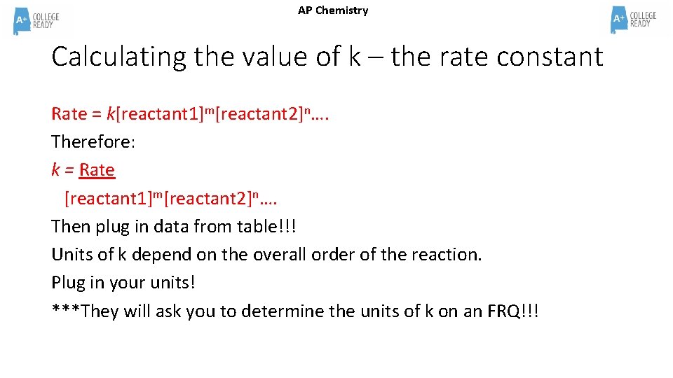AP Chemistry Calculating the value of k – the rate constant Rate = k[reactant