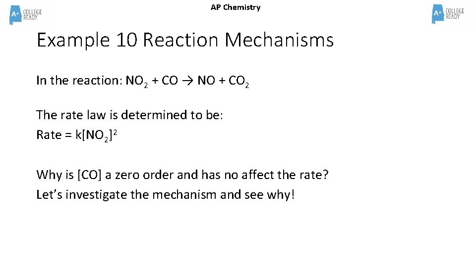 AP Chemistry Example 10 Reaction Mechanisms In the reaction: NO 2 + CO → AP Chemistry Example 10 Reaction Mechanisms In the reaction: NO 2 + CO →