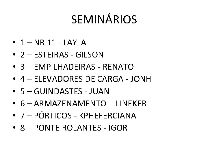 SEMINÁRIOS • • 1 – NR 11 - LAYLA 2 – ESTEIRAS - GILSON