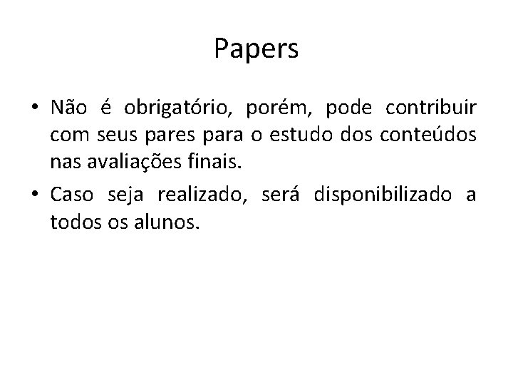 Papers • Não é obrigatório, porém, pode contribuir com seus pares para o estudo