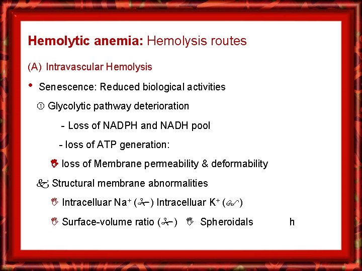 Hemolytic anemia: Hemolysis routes (A) Intravascular Hemolysis • Senescence: Reduced biological activities Glycolytic pathway