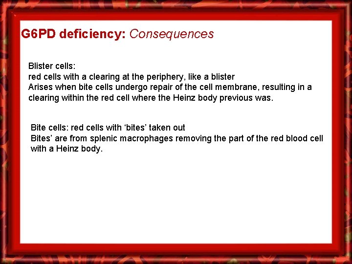 G 6 PD deficiency: Consequences Blister cells: red cells with a clearing at the
