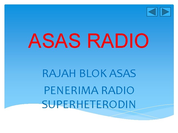 ASAS RADIO RAJAH BLOK ASAS PENERIMA RADIO SUPERHETERODIN 